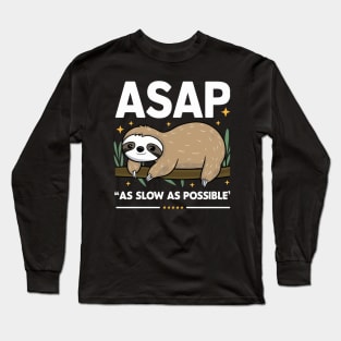 ASAP (As Slow As Possible) Long Sleeve T-Shirt